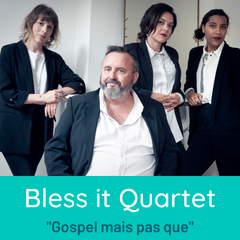 CONCERT GOSPEL par BLESS IT QUARTET